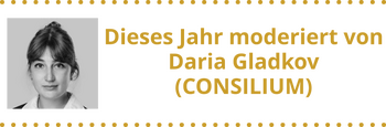 Dieses Jahr moderiert Daria Gladkov (CONSILIUM)