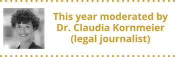 This year moderated by Dr. Claudia Kornmeier (legal journalist)