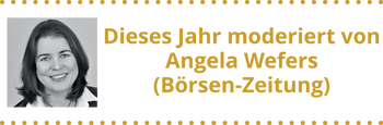 Dieses Jahr moderiert von von Angela Wefers (Börsen-Zeitung) Dieses Jahr moderiert von Angela Wefers (Börsen-Zeitung)